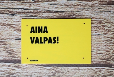 Aina valpas! pieni varoituskyltti, keltainen