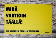 Minä vartioin täällä iso varoituskyltti, keltainen