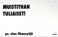 Muistithan tuliaiset! PS Olen lihansyöjä. iso varoituskyltti, valkoinen